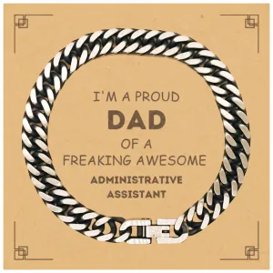 Administrative Assistant Gifts. Proud Dad of a freaking Awesome Administrative Assistant. Cuban Link Chain Bracelet with Card for Administrative Assistant. Great Gift for Him. Fathers Day Gift. Unique Dad Jewelry