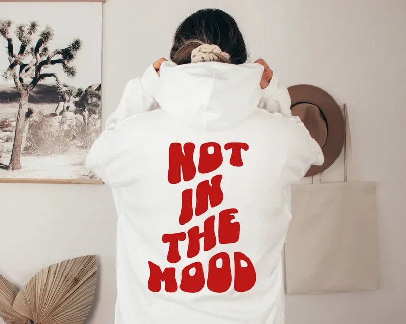 SXV  'NOT IN THE MOOD’ Printed Cool Aesthetic Sweatshirt Hoodie