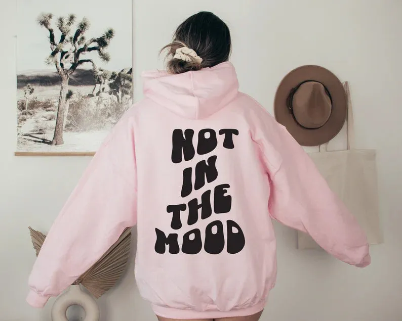 SXV  'NOT IN THE MOOD’ Printed Cool Aesthetic Sweatshirt Hoodie